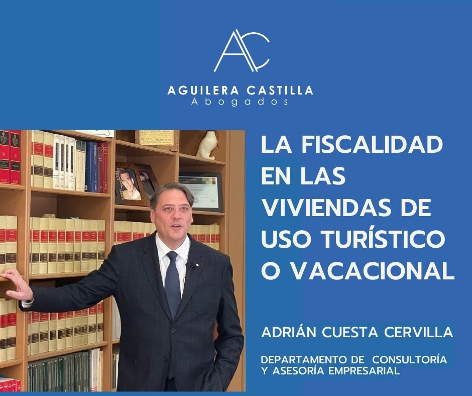 Fiscalidad en las viviendas de uso turistico o vacacional por Adrian Cuesta de Aguilera Castilla Abogados